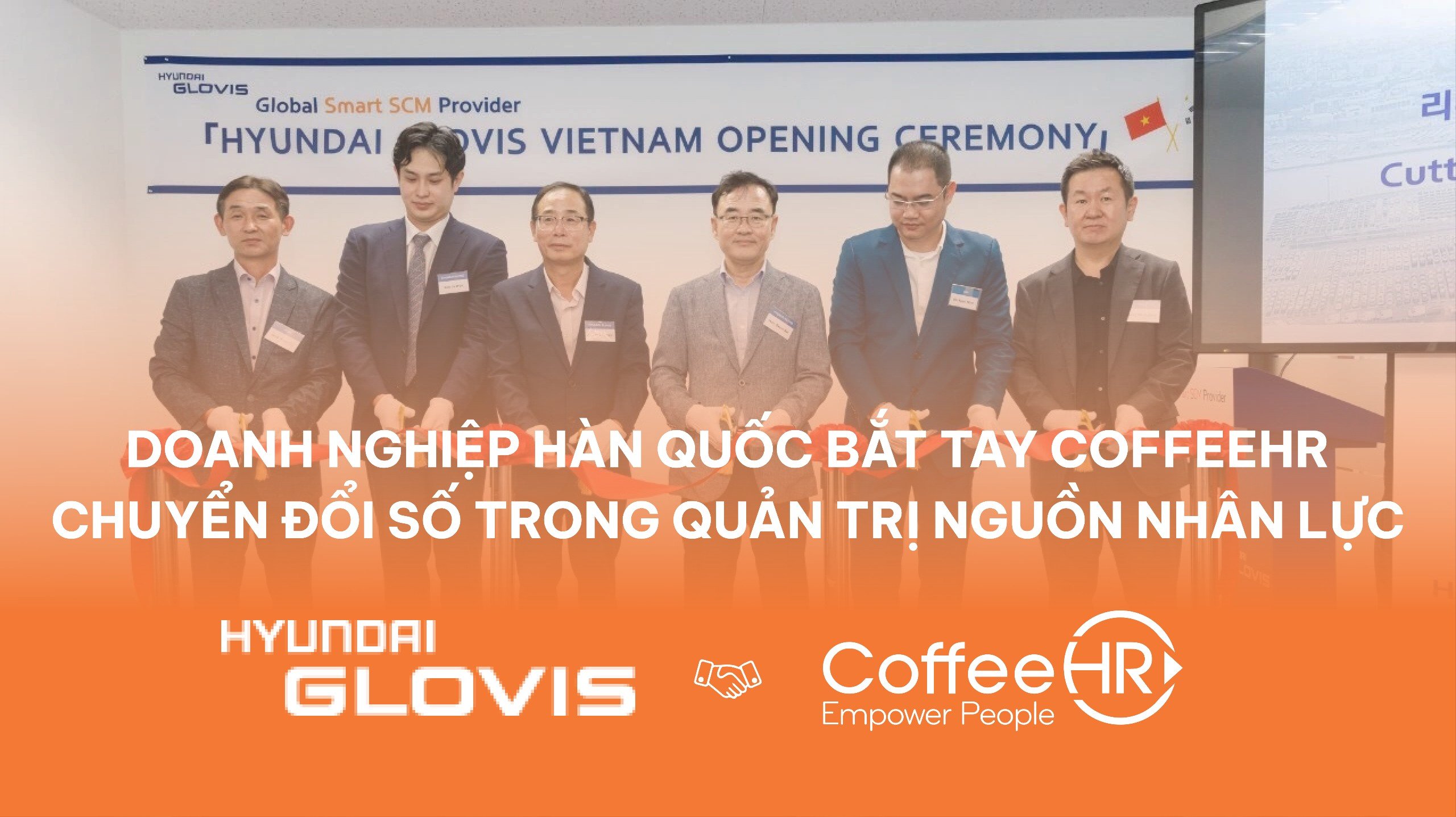 Hyundai Glovis bắt tay CoffeeHR chuyển đổi số trong quản trị nguồn nhân lực