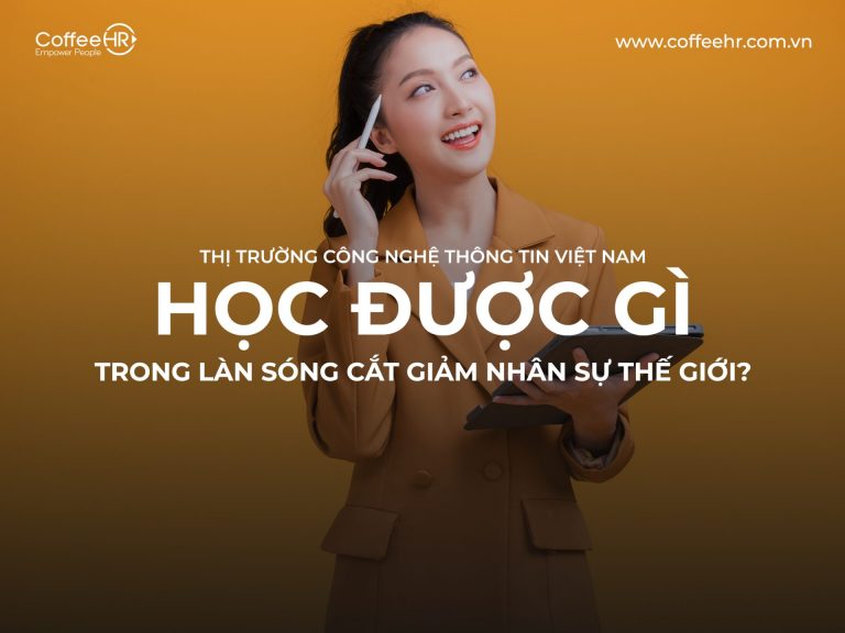 Thị trường công nghệ thông tin Việt Nam HỌC ĐƯỢC GÌ trong làn sóng cắt giảm nhân sự thế giới?