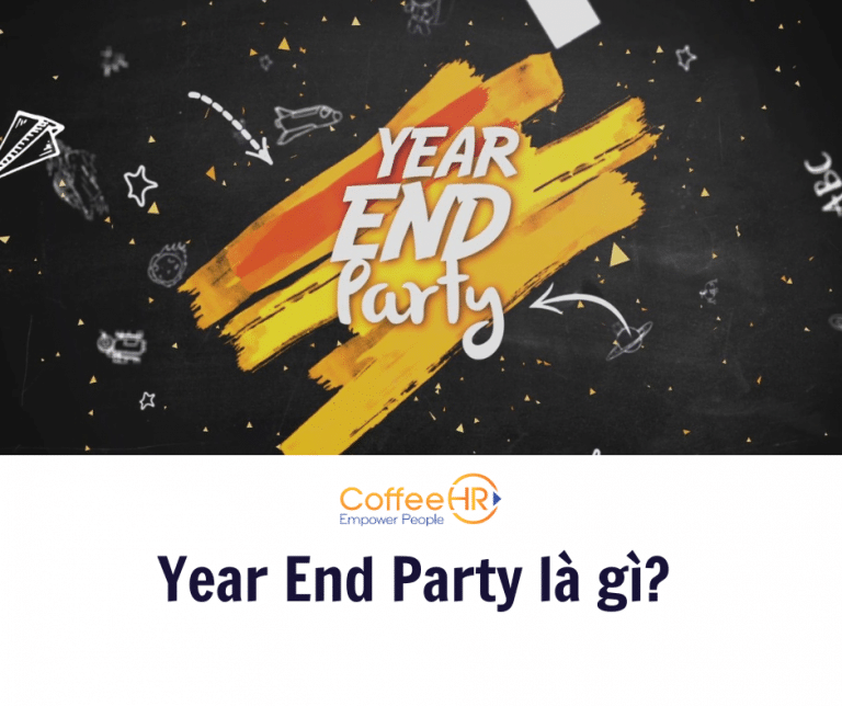 Year End Party là gì Tại sao nói Year End Party có 1 vai trò cực kỳ quan trọng